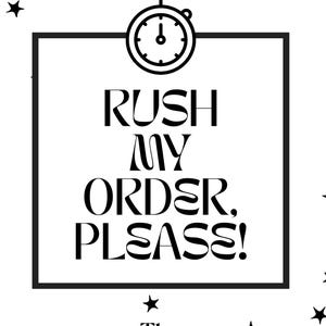 Add on: RUSH MY ORDER!