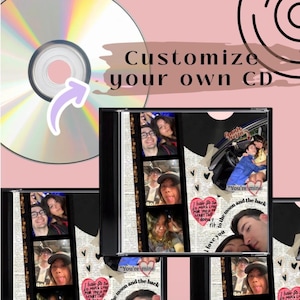 May include: A customizable CD case with a personalized design. The case features a collage of photos, text, and heart-shaped stickers. The text on the case reads "Customize your own CD". A CD is shown in the background.