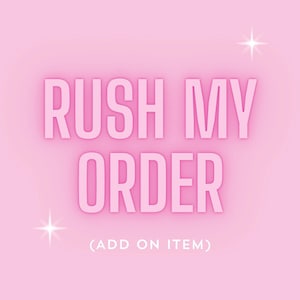 May include: A pink graphic with the text "RUSH MY ORDER" in a bold, sans-serif font. Below the text, in smaller font, it reads "(ADD ON ITEM)". The background is a light pink, wavy shape with starburst accents.