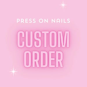 May include: A light pink background with a wavy edge and the words "PRESS ON NAILS" in white. Below, the words "CUSTOM ORDER" are in a pink, glowing font. Two white starbursts add a touch of sparkle.