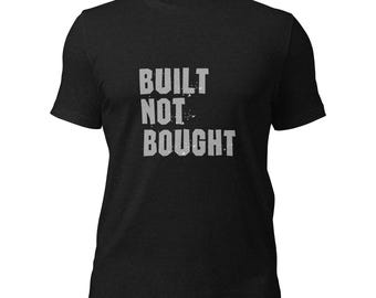 Built Not Bought T-Shirt