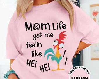 Mom Life Got Me Feelin Like Hei Hei Shirt, Moana Disneytrip Mother T-Shirt, Mother'S Day Shirt, Gift For Mom Walt Disneyworld Trip