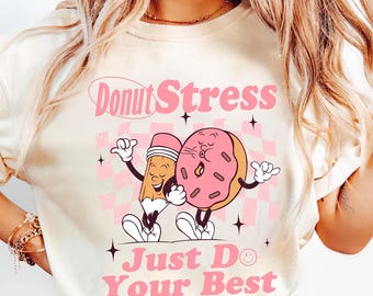 Donut Stress Just Do Your Best Shirt, Test Day Shirt, Teacher Test Day T-shirt, State Testing Shirt, Testing Coordinator, Teacher Gift