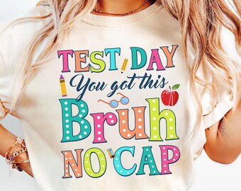 Test Day You Got This Bruh No Cap Shirt, Teacher Test Day Shirt, It’s Test Day Shirt, State Testing Shirt, Testing Coordinator Shirt