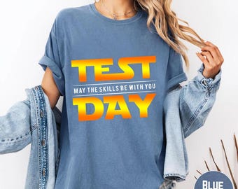 Test Day May The Skills Be With You Shirt, Test Day Teacher Shirt, Exam Day Teacher Tee, Test Day Shirt, Testing Coordinator, Testing Tee