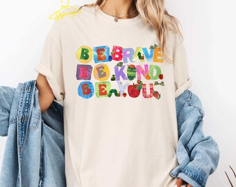 Hungry Be Brave Be Kind Be You The Caterpillar Shirt, Teacher Kindergarten Back To School Shirt, Teacher Student Back To School Shirt