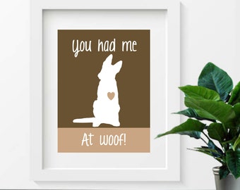 German Shepherd Art Print, You had me at woof, Modern Wall Decor, pet decor gift