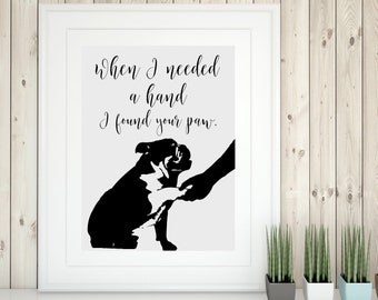 Bulldog gifts, Bull dog art print, When i needed a hand, I found your paw wall decor, poster