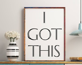 Large printable I got this sign, poster size wall art 24 x 36, inspirational wall art print, black and white caligraphy sign