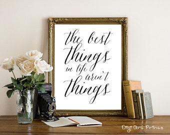 Quote Print, the best things in life aren't things, caligraphy, hand writing style, inspirational quote art, Instant Download, printable