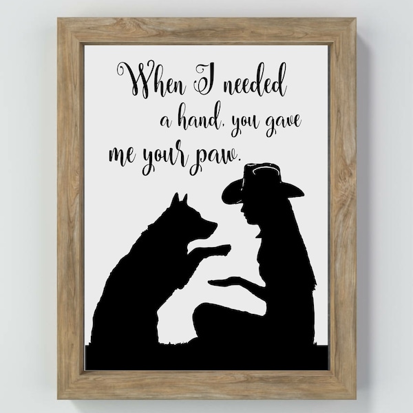 Australian Cattle Dog Wall art, dog lover gift for the cowgirl, when i needed a hand, i found your paw, cowgirl gift