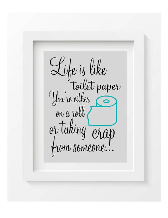Funny Bathroom Print, Bathroom Quote, Life is Like Toilet Paper