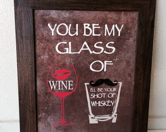 You be my glass of wine art print, i'll be your shot of whiskey, country lyrics art, gift