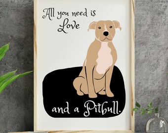 Pitbull art print, all you need is love, Pitbull gift, Pitbull wall decor