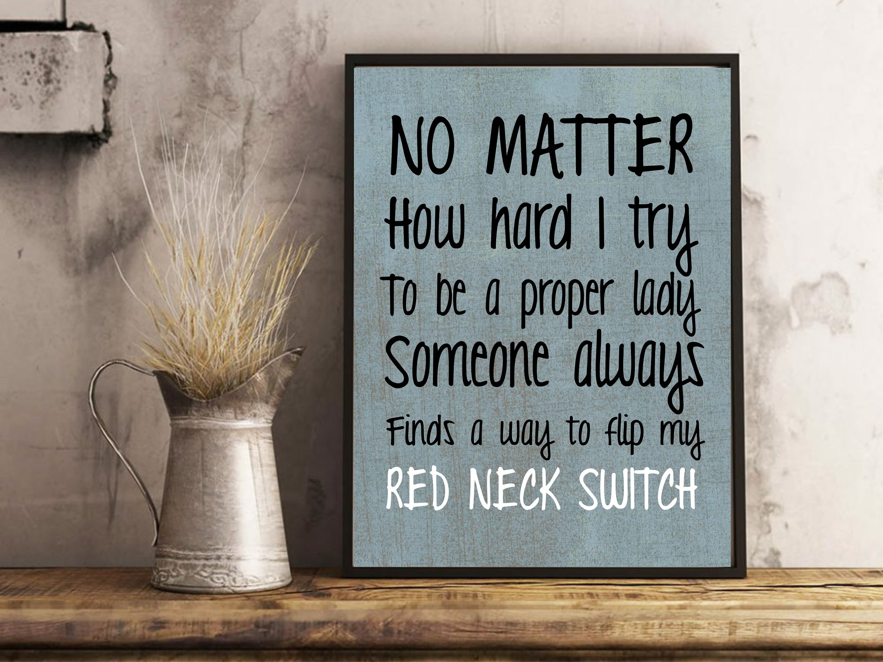 Redneck Gifts, Art Print, Wall Decor, Quote, Sayings, Gift for Rednecks,  Artwork, Girl Friend Gift - Etsy