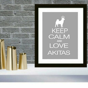 Akita Art Print, Keep Calm and Love Akitas, Akita gift, Akita lovers gift image 1