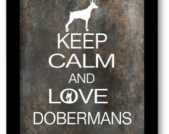 Doberman Pinscher Art Print, Keep Calm and Love Dobermans, Modern Wall Decor, Gift