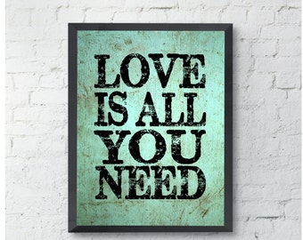 Love is all you need Art Print, love qoute, home decor, wall art