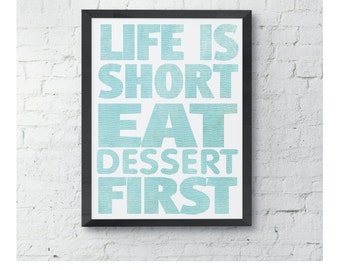 Life is short, eat dessert first, art print, kitchen wall decor, dessert quote, dessert sign, poster