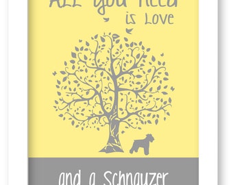 Schnauzer print, All You Need Is Love And A Schnauzer, Tree, Modern Wall Decor