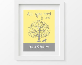 Schnauzer Print, All You Need Is Love And A schnauzer, Tree, Modern Wall Decor, dog lover gift