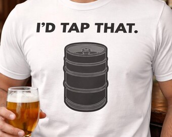 Id Tap That Keg Shirt | Funny Beer Shirt for Brewers Craft Beer Fans and Homebrewers