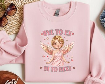 Bye to Ex Hi to Next Shirt, Valentine's Day Sweat, Fun Designed Tee