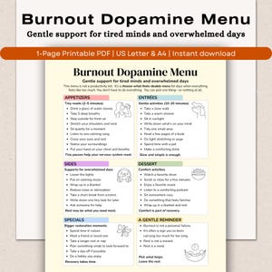 May include: A printable PDF titled "Burnout Dopamine Menu" offering gentle support for tired minds and overwhelmed days. The menu includes sections for appetizers, entrées, sides, specials, dessert, and a gentle reminder, with various self-care suggestions.
