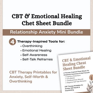 May include: A digital document titled CBT & Emotional Healing Cheat Sheet Bundle, featuring a Relationship Anxiety Mini Bundle. It lists four therapy-inspired tools for overthinking, emotional healing, self-awareness, and self-talk reframes.