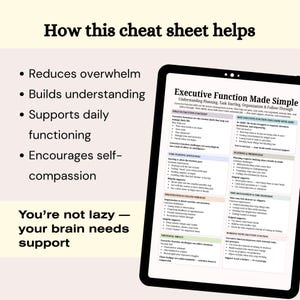 May include: A black tablet displays a cheat sheet titled "Executive Function Made Simple." The screen lists ways the sheet helps, including reducing overwhelm and building understanding. Text at the bottom reads, "You're not lazy - your brain needs support."