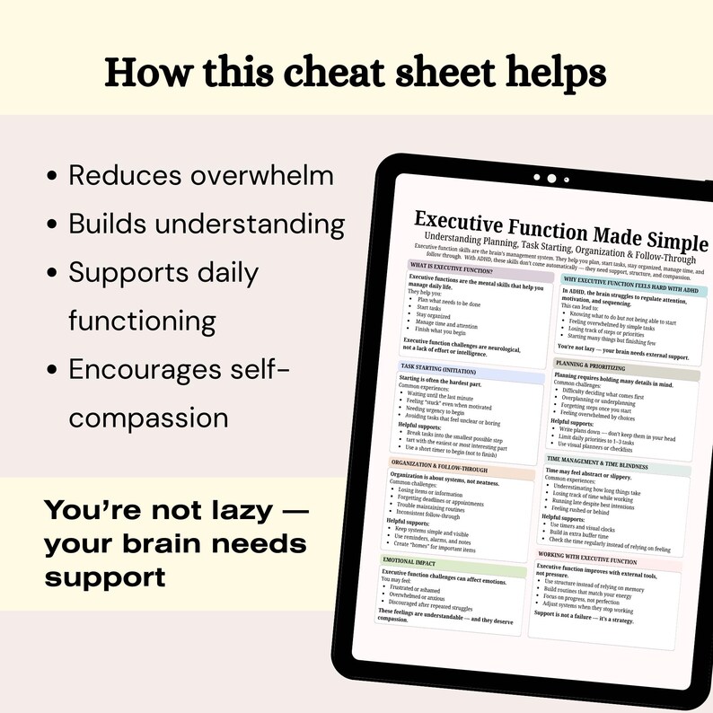 May include: A black tablet displays a cheat sheet titled "Executive Function Made Simple." The screen lists ways the sheet helps, including reducing overwhelm and building understanding. Text at the bottom reads, "You're not lazy - your brain needs support."