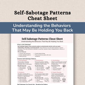 May include: A printed cheat sheet titled Self-Sabotage Patterns Cheat Sheet: Understanding the Behaviors That May Be Holding You Back. The document defines self-sabotage and lists six common patterns including procrastination, perfectionism, and overthinking.