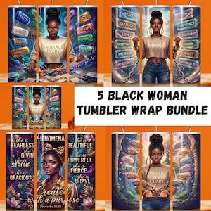 May include: A bundle of five tumbler wraps featuring illustrations of Black women with inspirational messages. The tumblers have various designs, including text like "Embrace Every Victory" and "Break Every Chain."