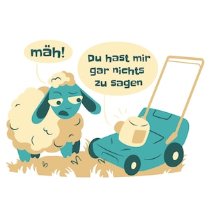 Può includere: Illustrazione di un cartone animato di una pecora che guarda un tosaerba. La pecora ha un fumetto che dice "mäh!" e il tosaerba ha un fumetto che dice "Du hast mir gar nichts zu sagen."