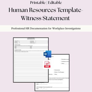 May include: Printable and editable Human Resources Witness Statement template. The document includes fields for company name, witness information, and incident details. Includes a Word document and a PDF file.