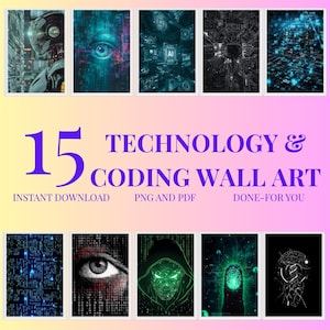 May include: A collection of 15 technology and coding-themed wall art prints. The images feature futuristic designs, including a robot, an eye, circuit boards, and a hacker. Text on the image reads "INSTANT DOWNLOAD, PNG AND PDF, DONE-FOR YOU."