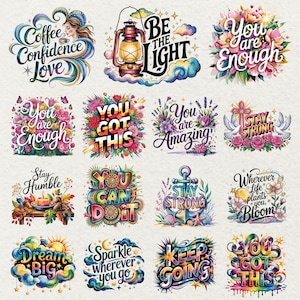 May include: A collection of colorful watercolor designs with inspirational quotes. The designs include phrases like "Coffee Confidence Love", "Be the Light", "You are Enough", "You Got This", and "Dream Big". Each design is surrounded by floral or celestial elements.