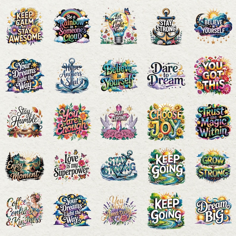 May include: A collection of colorful, inspirational stickers with various phrases like "Keep Calm and Stay Awesome," "Believe in Yourself," and "Dream Big." Each sticker features floral and nature-inspired designs, with a watercolor effect.