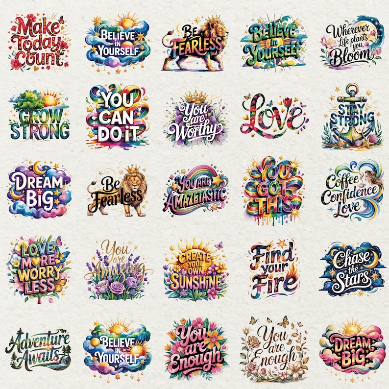 May include: A collection of colorful, inspirational stickers with various phrases like "Make Today Count," "Believe in Yourself," and "Dream Big." Each design features floral and artistic elements.