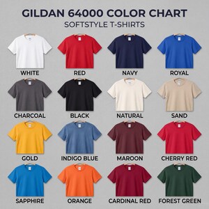 May include: Gildan 64000 Softstyle T-shirts color chart. The chart displays a variety of t-shirt colors, including white, red, navy, royal blue, charcoal, black, natural, sand, gold, indigo blue, maroon, cherry red, sapphire, orange, cardinal red, and forest green.