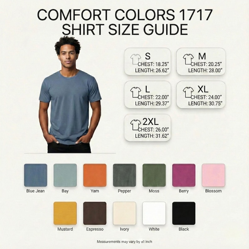 May include: A man wearing a blue Comfort Colors 1717 t-shirt, with a shirt size guide. The guide shows chest and length measurements for sizes S, M, L, XL, and 2XL. Color swatches include Blue Jean, Bay, Yam, Pepper, Moss, Berry, Blossom, Mustard, Espresso, Ivory, White, and Black.