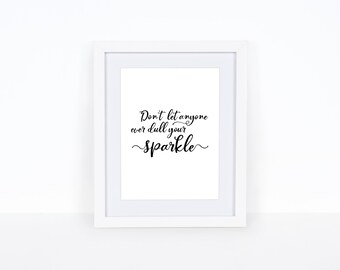 Don't Let Anyone Ever Dull Your Sparkle Printable Wall Art 8x10