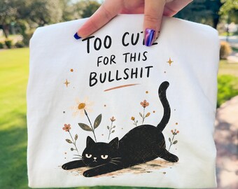 Too Cute for This Bullshit Black Cat PNG | Funny Cat Quote Shirt Design | Vintage Floral Cat Graphic | Retro Sarcastic Cat Digital Download