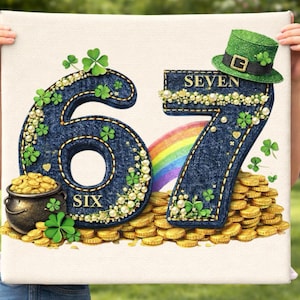 May include: A canvas print featuring the numbers 67 in denim texture, adorned with shamrocks and pearls. The number 7 is topped with a green leprechaun hat. A rainbow arches over a pile of gold coins and a pot of gold. The word "SIX" is visible.