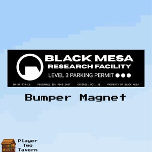 May include: A rectangular black bumper magnet featuring the white Black Mesa Research Facility logo and text. It reads Level 3 Parking Permit, BM-RF-774-L3, Personnel ID: 4563-2487, Expires: Oct. 31, and Property of Black Mesa. The text Bumper Magnet is below.