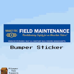 May include: A rectangular blue bumper sticker featuring the gold Vault-Tec logo and the text: VAULT-TEC FIELD MAINTENANCE, Revolutionizing Safety for an Uncertain Future!, VEHICLE ID VTC-FM-9902. VAULT 111, SANCTUARY HILLS, CONCORD, MASSACHUSETTS.