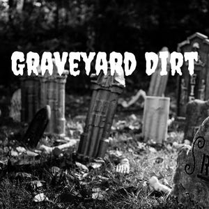 Authentic Graveyard Dirt Grave Yard Dirt Not Iconic
