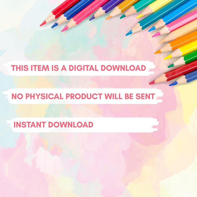 May include: A collection of colorful pencils with sharpened tips, arranged diagonally across the top of the image. The background features a watercolor wash in shades of pink, yellow, and blue. Text on the image states: "THIS ITEM IS A DIGITAL DOWNLOAD", "NO PHYSICAL PRODUCT WILL BE SENT", and "INSTANT DOWNLOAD".