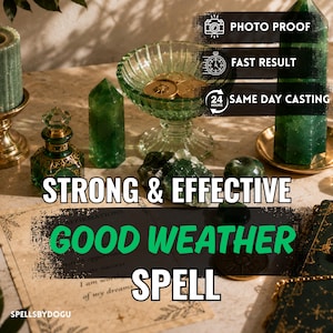 May include: A collection of green crystal points, a glass bowl with gold coins, a green glass bottle, and a paper with the text STRONG & EFFECTIVE GOOD WEATHER SPELL, PHOTO PROOF, FAST RESULT, 24 HOURS SAME DAY CASTING, and SPELLSBYDOGU.