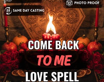 Come Back To Me Love Spell, Bring Ex Back Spell, Contact Me Now, Etsy Witch Spell Love for Ex, Same Day Casting